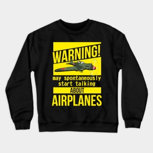 WARNING may spontaneously start talking about airplanes IL-2 Crewneck Sweatshirt